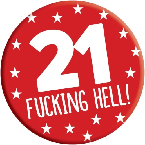 F**cking hell 21st birthday badge